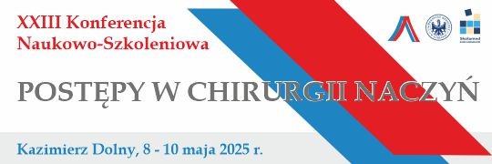 XXIII Konferencja Naukowo-Szkoleniowa Postępy w chirurgii naczyń